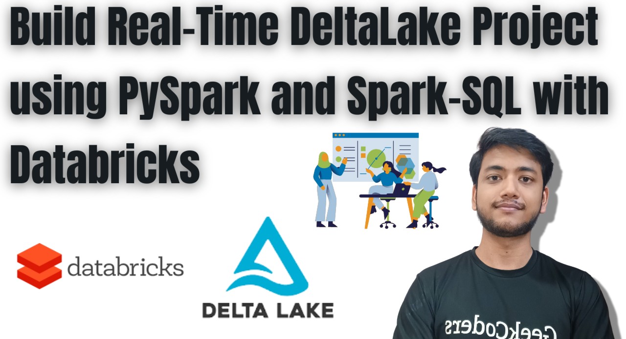 Deep Dive in Delta Lake using Databricks with End to End Project